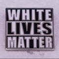 White Lives Matter Enamel Pin